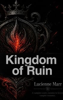 Kingdom of Ruin - An Enemy-to-Lover Bond, Throne Worth Burning For Romantasy