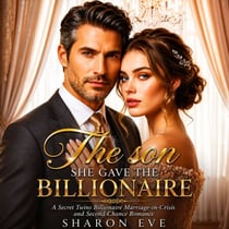 The Son She Gave The Billionaire - A Secret Twins Billionaire Marriage-in-Crisis and Second Chance Romance