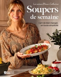 Soupers de semaine - L’art de bien manger, en toute simplicité