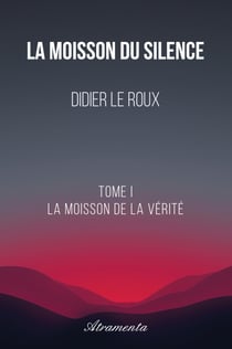 La Moisson du Silence, Tome I - La Moisson de la Vérité
