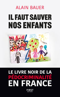 Il faut sauver nos enfants - | Le livre noir de la pédocriminalité en France