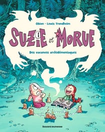Suzie et Morue, Tome 01 - Suzie et Morue 1 : Des vacances archidémoniaques !