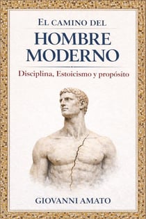 El camino del hombre moderno: Disciplina, Estoicismo y Propósito - El Arte de la Seducción, #4