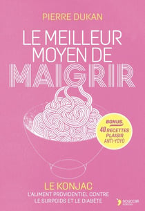 Le meilleur moyen de maigrir : Le konjac, l'aliment providentiel contre le surpoids et le diabète