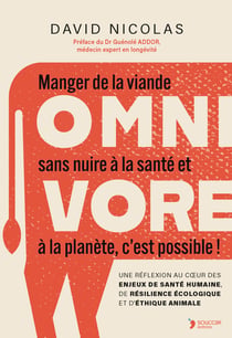 Omnivore : Manger de la viande sans nuire à la santé et la planète, c'est possible !