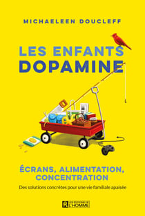 Les enfants dopamine - Écrans, alimentation, concentration: des solutions concrètes pour une vie familiale apaisée