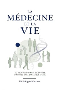 La médecine et la vie - Au-delà des données objectives : l'individu et sa dynamique vitale