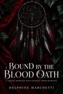 Bound by the Blood Oath - A Forced Marriage Mafia Reverse Harem Romance