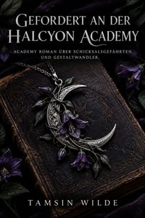 Gefordert an der Halcyon Academy - Academy Roman über Schicksalsgefährten und Gestaltwandler