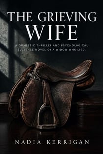 The Grieving Wife - A Domestic Thriller and Psychological Suspense Novel of a Widow Who Lied