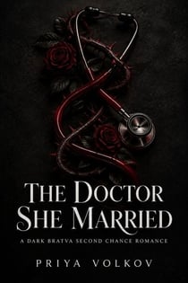 The Doctor She Married - A Dark Bratva Second Chance Romance