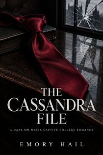 The Cassandra File - A Dark MM Mafia Captive College Romance