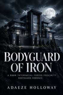 Bodyguard of Iron - A BWWM Interracial Forced Proximity Bodyguard Romance