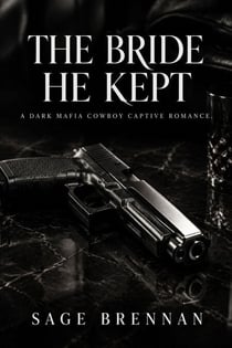 The Bride He Kept - A Dark Mafia Cowboy Captive Romance