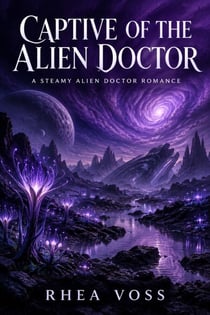 Captive of the Alien Doctor - A Steamy Alien Doctor Romance