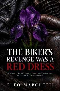 The Biker's Revenge Was a Red Dress - A Cheating Husband, Revenge Glow Up, MC Biker Club Romance