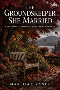 The Groundskeeper She Married - A Fall Forced Proximity Billionaire Romance