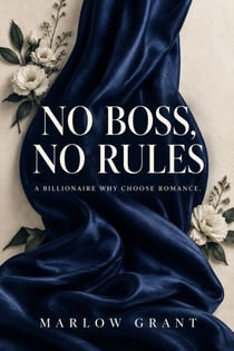 No Boss, No Rules - A Billionaire Why Choose Romance