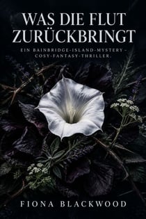 Was die Flut zurückbringt - Ein Bainbridge-Island-Mystery – Cosy-Fantasy-Thriller