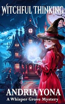 Witchful Thinking - The Witches of Whisper Grove, #1