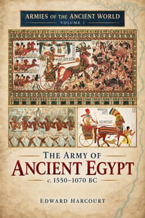 The Army of Ancient Egypt, c. 1550–1070 BC - Armies of the Ancient World, #1