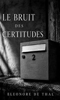 Le Bruit des Certitudes