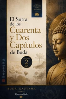 El Sutra de los Cuarenta y Dos Capítulos de Buda, Vol. 2 - Los Cuarenta y Dos Capítulos, #2