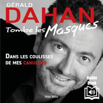 Gérald Dahan tombe les masques - Dans les coulisses de mes canulars - Dans les coulisses de mes canulars