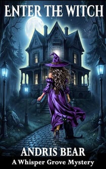 Enter the Witch - Witches of Whisper Grove, #1