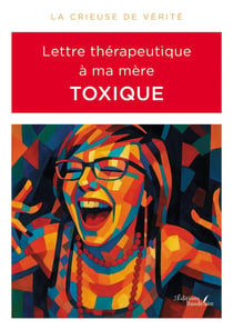 Lettre thérapeutique à ma mère toxique