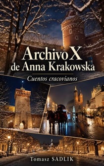 Archivos X de Anna Krakowska. Cuentos cracovianos - Cuentos de Anna Krakowska, #1