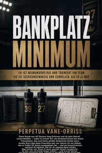 Bankplatz Minimum - Er ist neununddreißig und trainiert ihr Team. Sie ist sechsundzwanzig und schneller, als er je war.