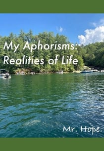 My Aphorisms: Realities of Life. - My Aphorisms, #3