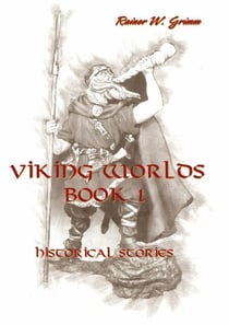 Viking Worlds Book 1 - Historical Viking Stories