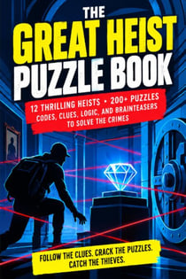 The Great Heist Puzzle Book: True Crime Trivia and Activities Built on Real Robberies, Cons and Escapes - 100+ Puzzles for Adults