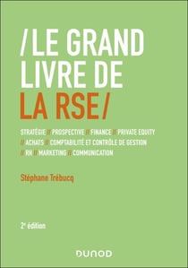 Le Grand Livre de la RSE - 2e éd. - Différences internationales // Stratégie // Finance // contrôle de gestion // RH // Marketing..