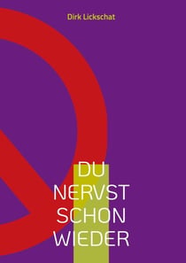 Du nervst schon wieder - Wie Sie mit Vertrauen und der PCP-Formel den Verkauf auf LinkedIn, am Telefon, auf Messen und per E-Mail wieder in den Griff bekommen