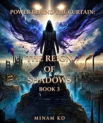 Power Behind the Curtain: The Reign of Shadows Book 3 - POWER BEHIND THE CURTAIN SERIES, #3