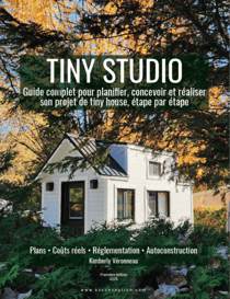 Tiny Studio - Guide complet pour choisir, concevoir et construire sa tiny house - Plans • Coûts réels • Réglementation • Étapes de construction