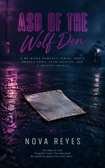 Ash Of The Wolf Den - A MC Biker Romance Series About Broken Vows, Club Loyalty, and a Second Chance