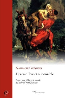 Devenir libre et responsable - Penser une pédagogie morale à l'école du pape François