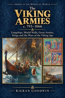 The Viking Armies, c. 793–1066: Longships, Shield Walls, Great Armies, Kings and the Wars of the Viking Age - Armies of the Medieval World, #3