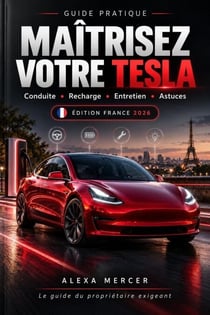 Maîtrisez Votre Tesla : Conduite, Recharge, Entretien &amp; Astuces