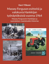 Massey Ferguson esitteitä ja valokuvia Hankkijan työnäytöksistä vuonna 1964 - Massey Fergusonin Hankkijan ja suomalaisen maatalouden historiaa