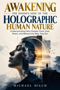 Awakening the Hidden Side of the Holographic Human Nature