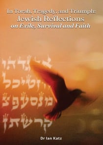 Torah, Tragedy, and Triumph: Jewish Reflections on Exile, Survival, and Faith - Book 2: Torah, Tragedy, and Triumph: Jewish Reflections on Exile, Survival, and Faith, #2