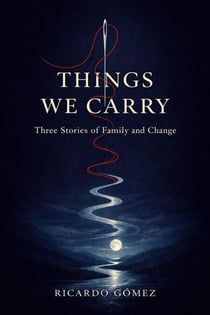 Things We Carry: Three Stories of Family and Change
