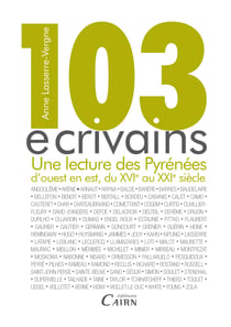103 écrivains - une lecture des Pyrénées d'ouest en est du XVIe au XXIe siècles