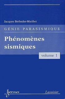 Phénomènes sismiques (Génie parasismique, Vol. 1)