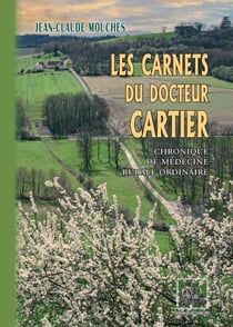 Les carnets du docteur Cartier - chronique de médecine rurale ordinaire